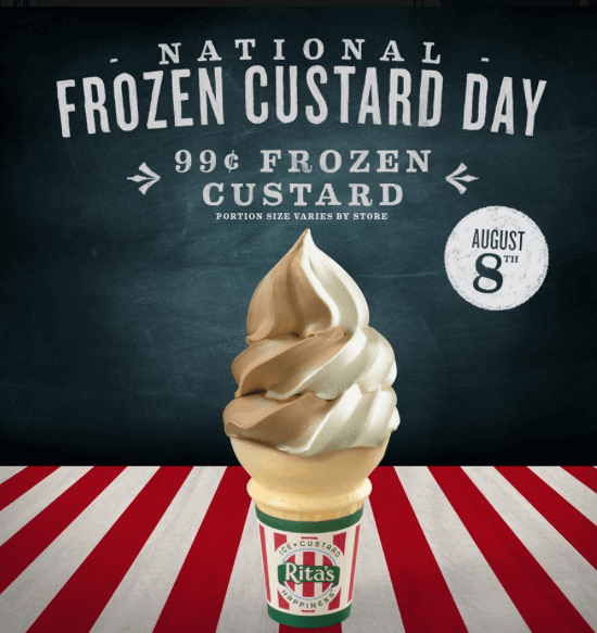 National Frozen Custard Day = 0.99 Custard at Rita's [August 8